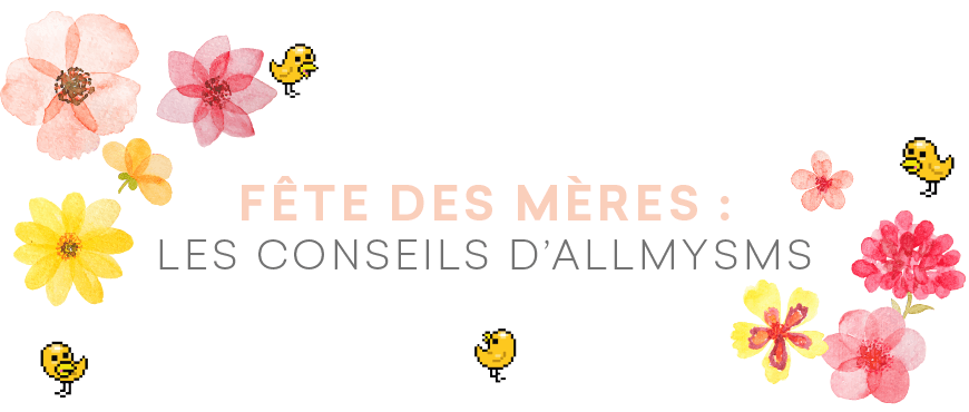 fête de mères : les conseils d'allmysms